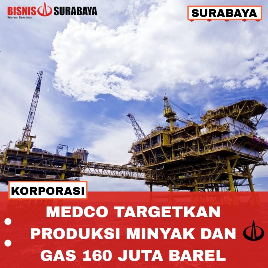 Medco Targetkan Produksi Minyak Dan Gas Juta Barel