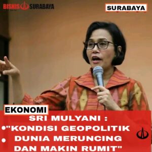 Sri Mulyani : " Kondisi Geopolitik Dunia Meruncing dan Makin Rumit"