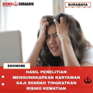 riset buktikan karyawan gaji rendah lebih rentan mati