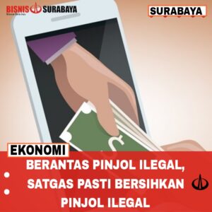 Berantas Pinjol Ilegal, Satgas PASTI Bersihkan Pinjol Ilegal