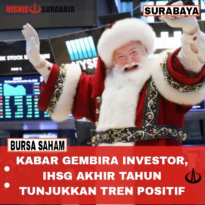 Kabar Gembira Investor, IHSG Akhir Tahun Tunjukkan Tren Positif