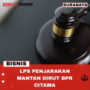 LPS Penjarakan Mantan Dirut BPR Citama