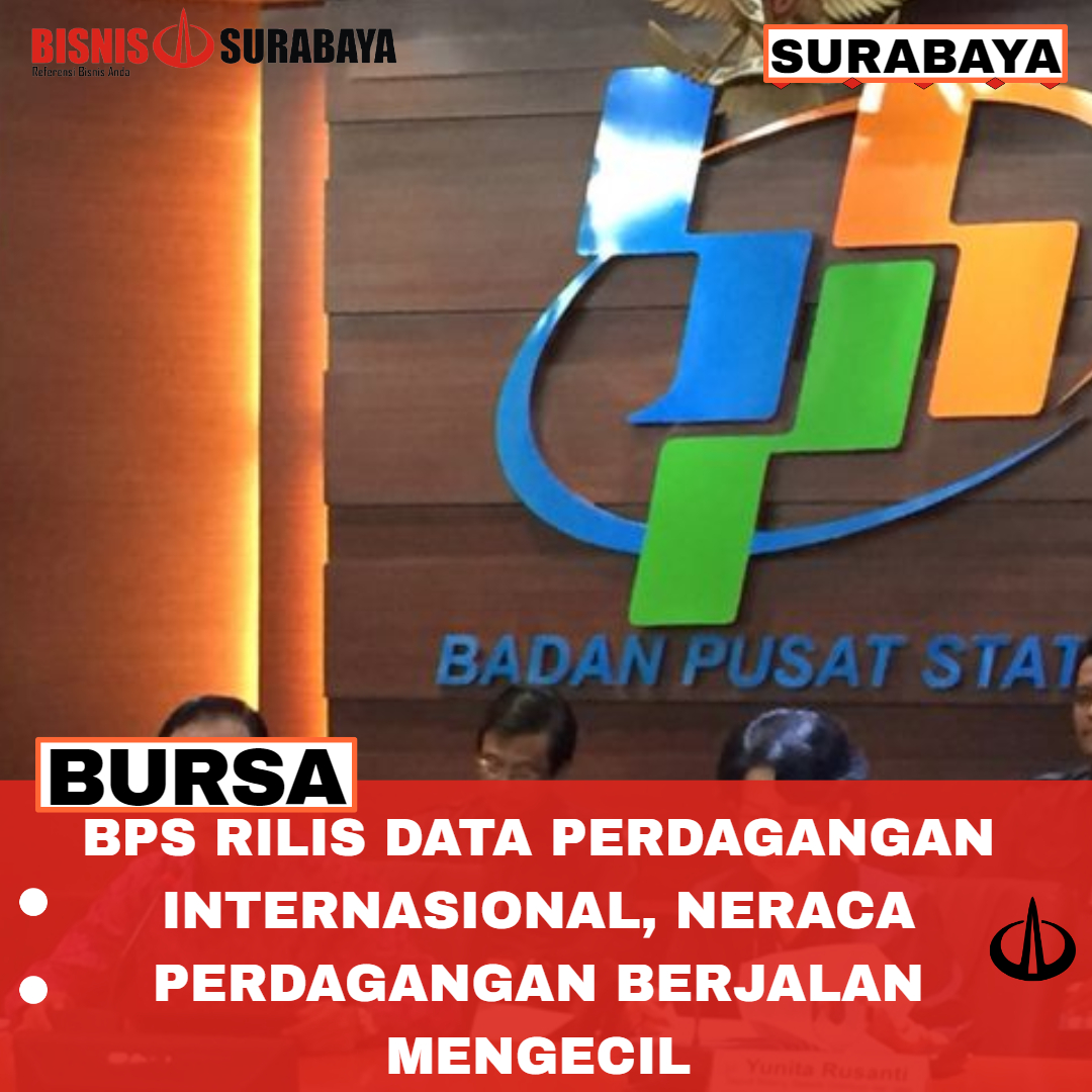 BPS RILIS DATA PERDAGANGAN INTERNASIONAL, NERACA PERDAGANGAN BERJALAN MENGECIL