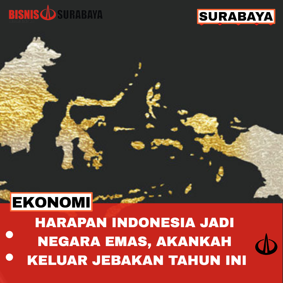 HARAPAN INDONESIA JADI NEGARA EMAS, AKANKAH KELUAR JEBAKAN TAHUN INI