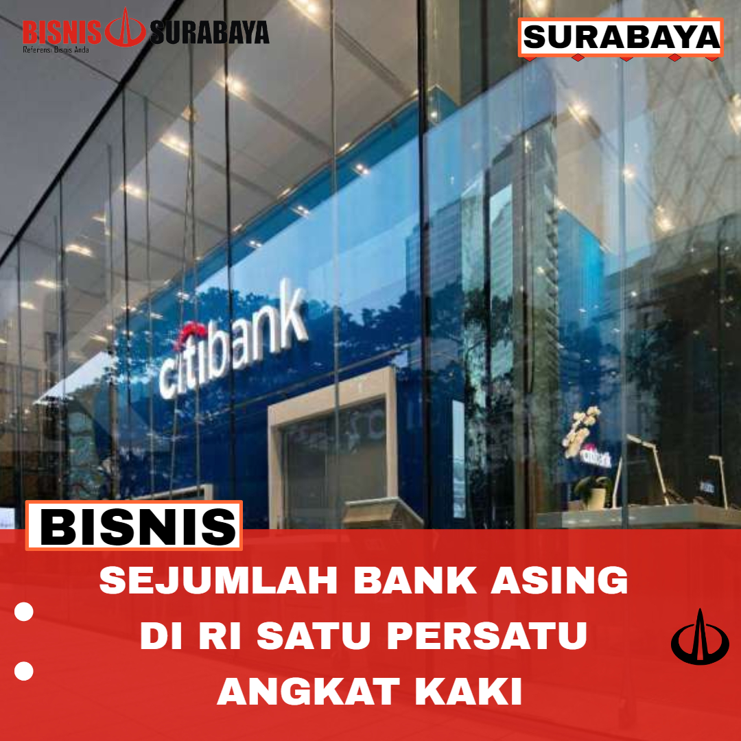 SEJUMLAH BANK ASING DI RI SATU PERSATU ANGKAT KAKI