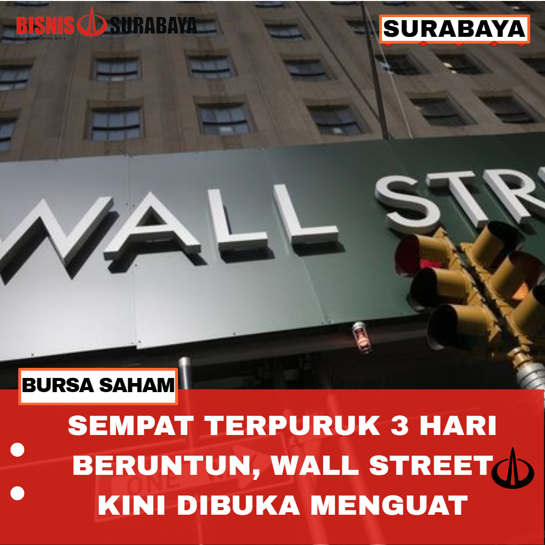 Sempat Terpuruk 3 Hari Beruntun, Wall Street Kini Dibuka Menguat