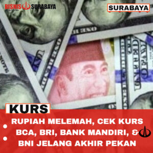 Rupiah Melemah, Cek Kurs BCA, BRI, Bank Mandiri, & BNI jelang Akhir Pekan