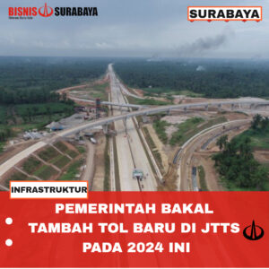 Pemerintah Bakal Tambah Tol Baru Di JTTS Pada 2024 Ini