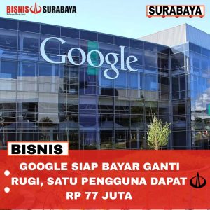 Google Siap Bayar Ganti Rugi, Satu Pengguna Dapat Rp 77 Juta