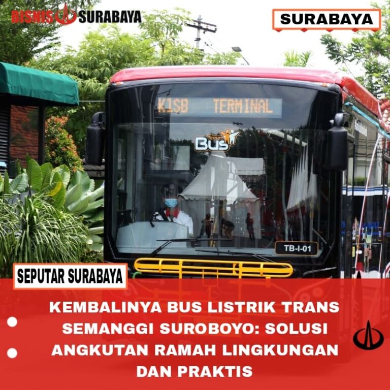 Kembalinya Bus Listrik Trans Semanggi Suroboyo: Solusi Angkutan Ramah Lingkungan Dan Praktis