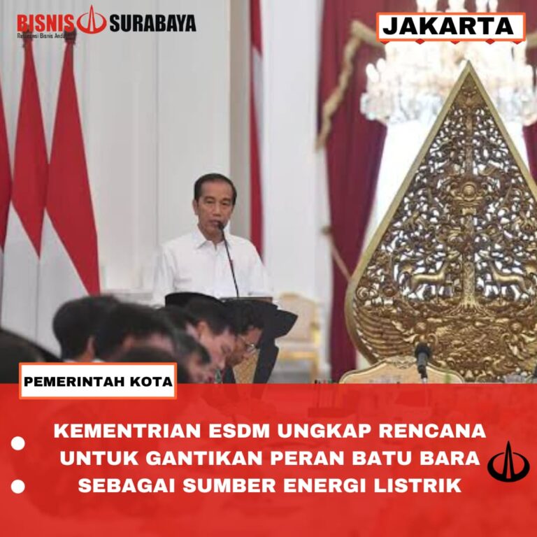 KEMENTRIAN ESDM MENGUNGKAPKAN RENCANA UNTUK MENGGANTIKAN PERAN BATU BARA SEBAGAI SUMBER ENERGI LISTRIK