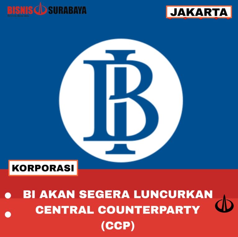 BI Akan Segera Luncurkan Central Counterparty (CCP)