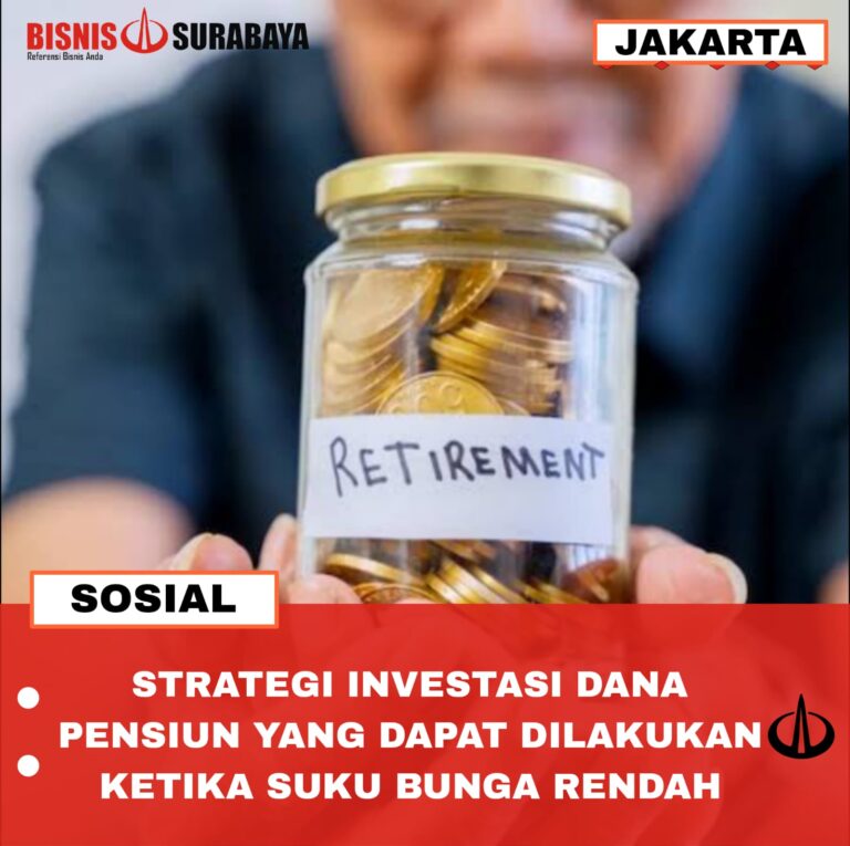 Strategi Investasi Dana Pensiun yang Dapat Dilakukan Ketika Suku Bunga Turun