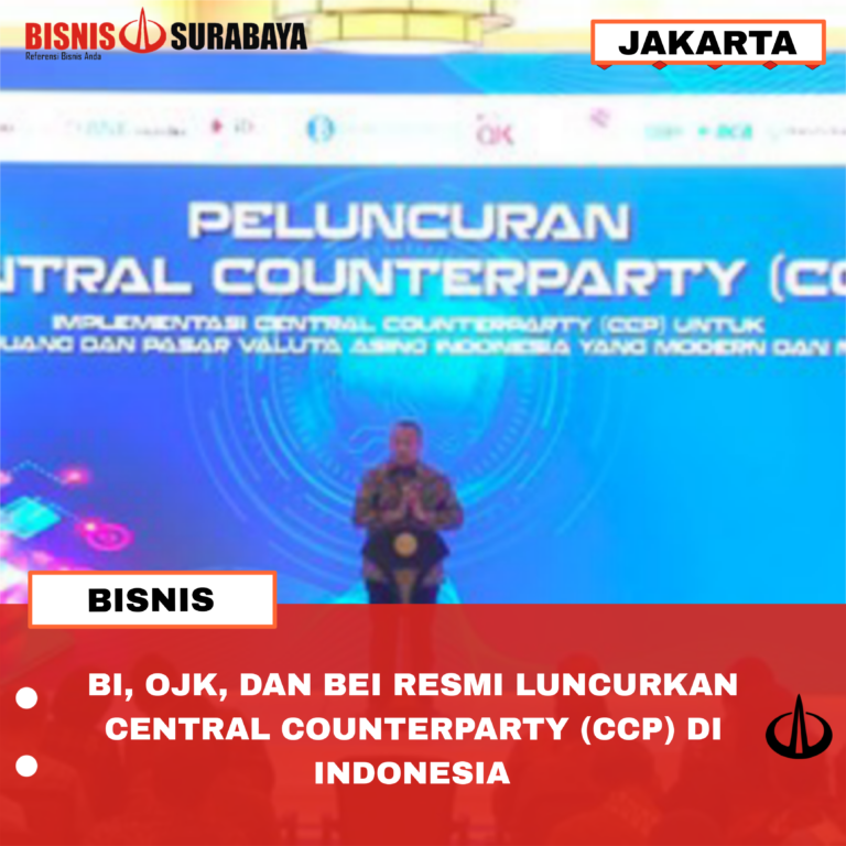 BI, OJK, Dan BEI Resmi Luncurkan Central Counterparty (CCP) Di Indonesia