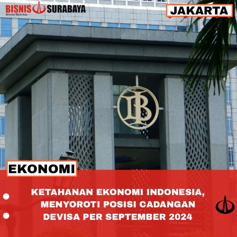 Ketahanan Ekonomi Indonesia, Menyoroti Posisi Cadangan Devisa per September 2024