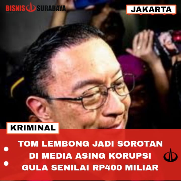 TOM LEMBONG JADI SOROTAN DI MEDIA ASING KORUPSI GULA SENILAI RP400 MILIAR