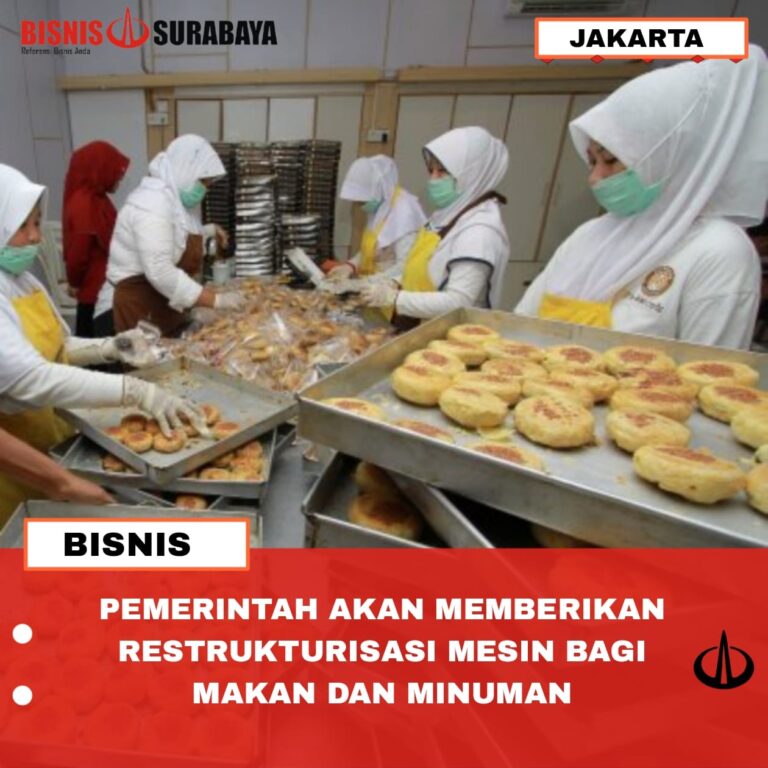 PEMERINTAH MEMBERIKAN RESTRUKTURISASI MESIN BAGI MAKAN DAN MINUMAN