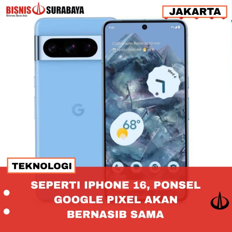 SEPERTI IPHONE 16, PONSEL GOOGLE PIXEL AKAN BERNASIB SAMA