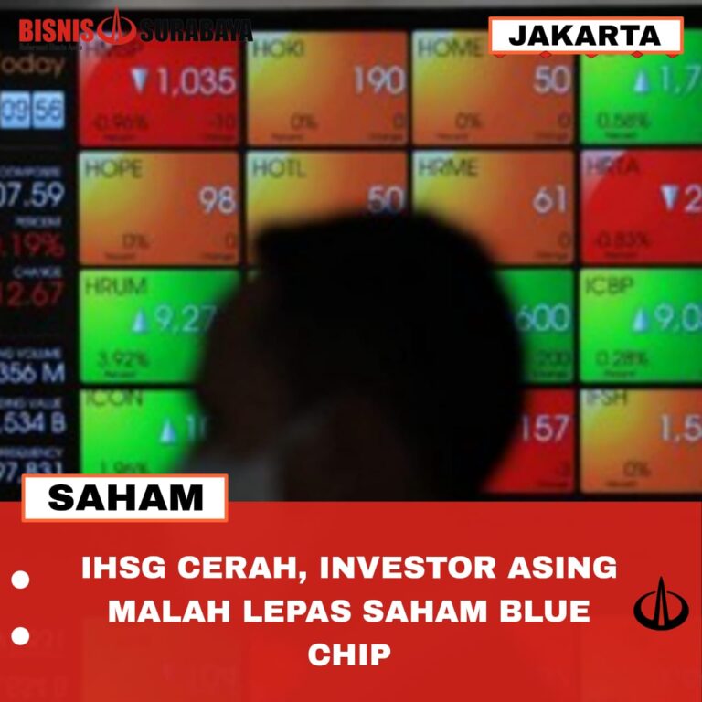 IHSG CERAH, INVESTOR ASING MALAH LEPAS SAHAM BLUE CHIP