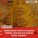 MENGANCAM GOOGLE BAHKAN IPHONE, BITCOIN KALAHKAN SAUDI ARAMCO