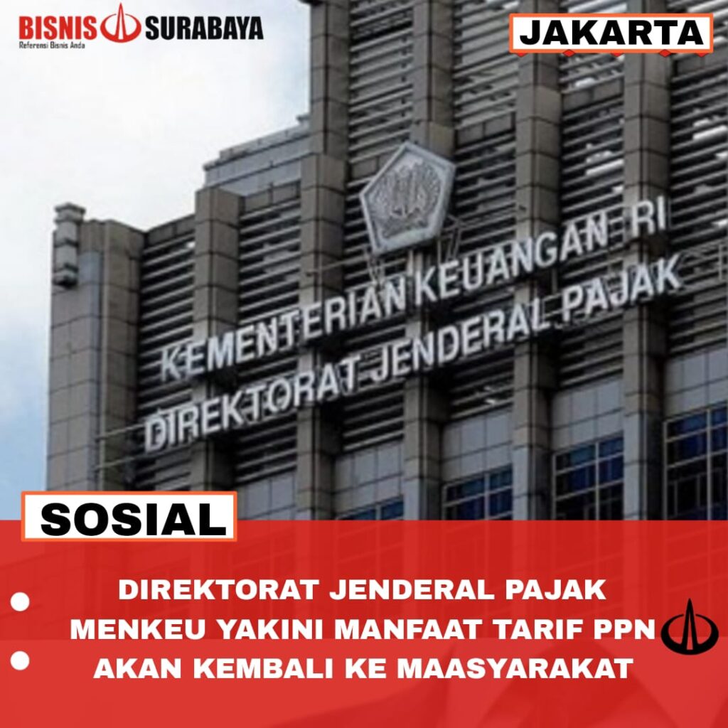 DIREKTORAT JENDERAL PAJAK MENKEU YAKINI MANFAAT TARIF PPN AKAN KEMBALI KE MAASYARAKAT