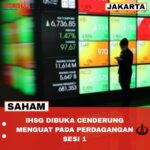 IHSG DIBUKA CENDERUNG MENGUAT PADA PERDAGANGAN SESI 1