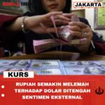 RUPIAH SEMAKIN MELEMAH TERHADAP DOLAR DITENGAH SENTIMEN EKSTERNAL