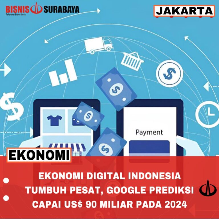 Ekonomi Digital Indonesia Tumbuh Pesat, Google Prediksi Capai US$ 90 Miliar Pada 2024