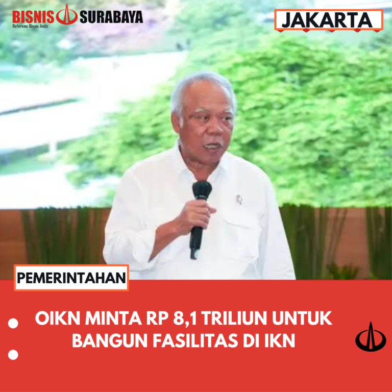 OIKN MINTA RP 8,1 TRILIUN UNTUK BANGUN FASILITAS DI IKN