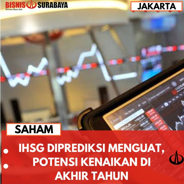 IHSG DIPREDIKSI MENGUAT, POTENSI KENAIKAN DIAKHIR TAHUN