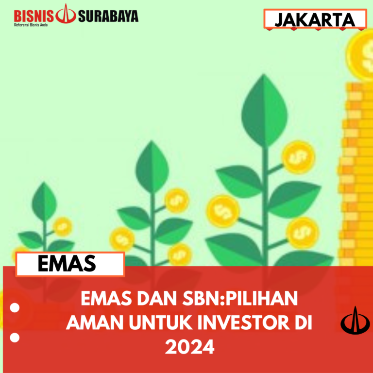 EMAS DAN SBN:PILIHAN AMAN UNTUK INVESTOR DI 2024