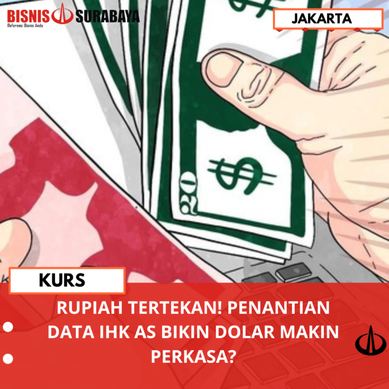 RUPIAH TERTEKAN! PENANTIAN DATA IHK AS BIKIN DOLAR MAKIN PERKASA?