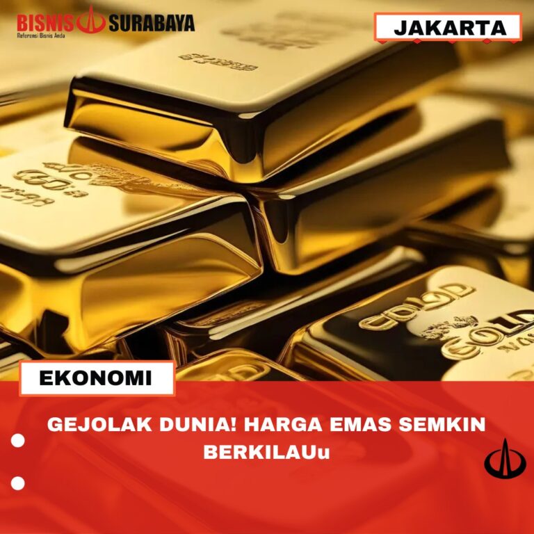 GEJOLAK DUNIA! HARGA EMAS SEMKIN BERKILAU