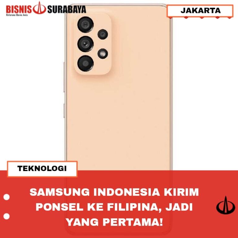 SAMSUNG INDONESIA KIRIM PONSEL KE FILIPINA, JADI YANG PERTAMA!