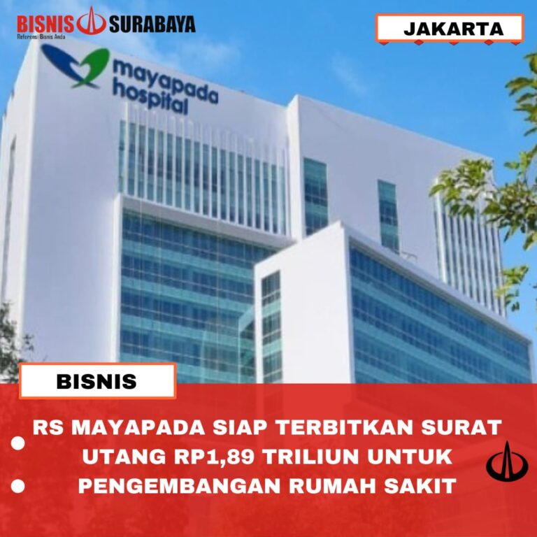 RS MAYAPADA SIAP TERBITKAN SURAT UTANG RP1,89 TRILIUN UNTUK PENGEMBANGAN RUMAH SAKIT