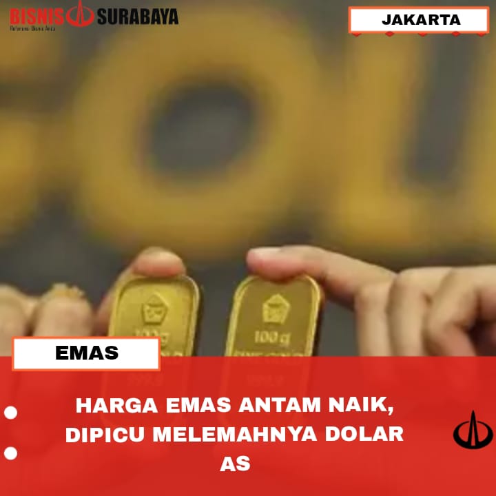 HARGA EMAS ANTAM NAIK, DIPICU MELEMAHNYA DOLAR AS