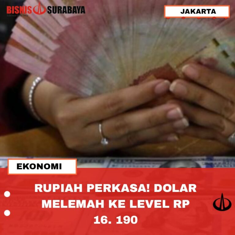 RUPIAH PERKASA! DOLAR MELEMAH KE LEVEL RP 16. 190