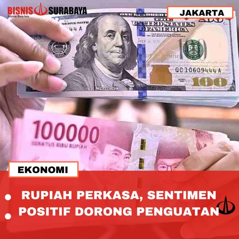 RUPIAH PERKASA, SENTIMEN POSITIF DORONG PENGUATAN