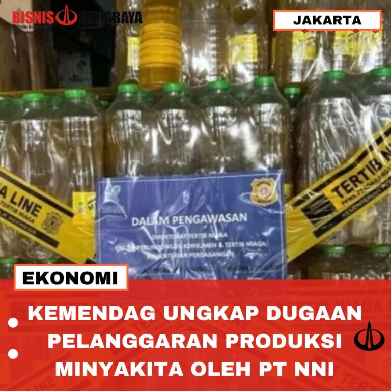 KEMENDAG UNGKAP DUGAAN PELANGGARAN PRODUKSI MINYAKITA OLEH PT NNI