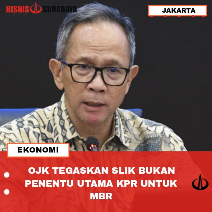 OJK TEGASKAN SLIK BUKAN PENENTU UTAMA KPR UNTUK MBR