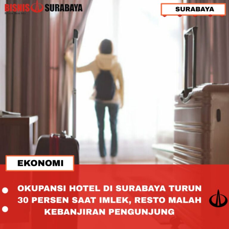 OKUPANSI HOTEL DI SURABAYA TURUN 30 PERSEN SAAT IMLEK, RESTO MALAH KEBANJIRAN PENGUNJUNG