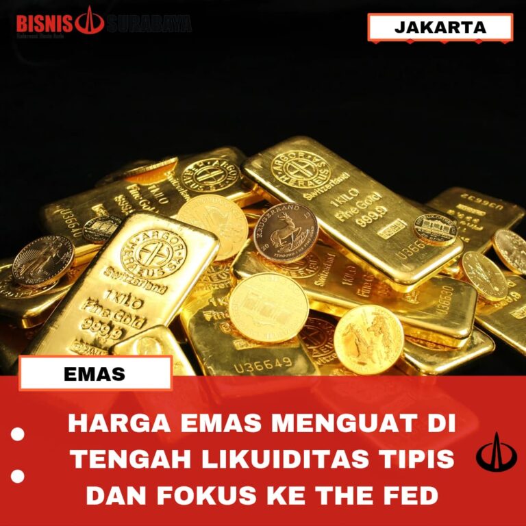 HARGA EMAS MENGUAT DI TENGAH LIKUIDITAS TIPIS DAN FOKUS KE THE FED