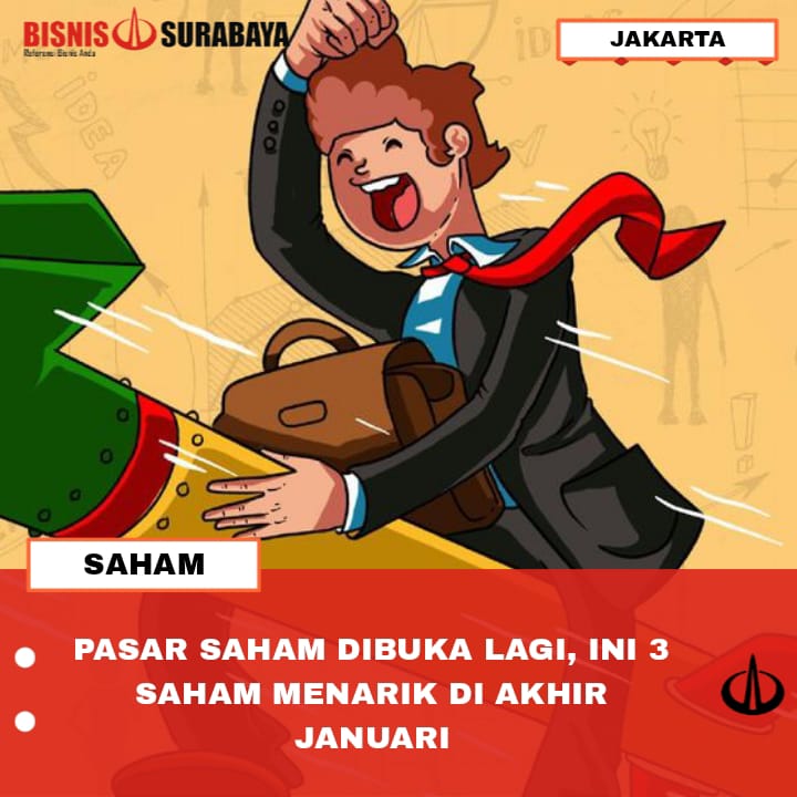 PASAR SAHAM DIBUKA LAGI, INI 3SAHAM MENARIK DI AKHIR JANUARI