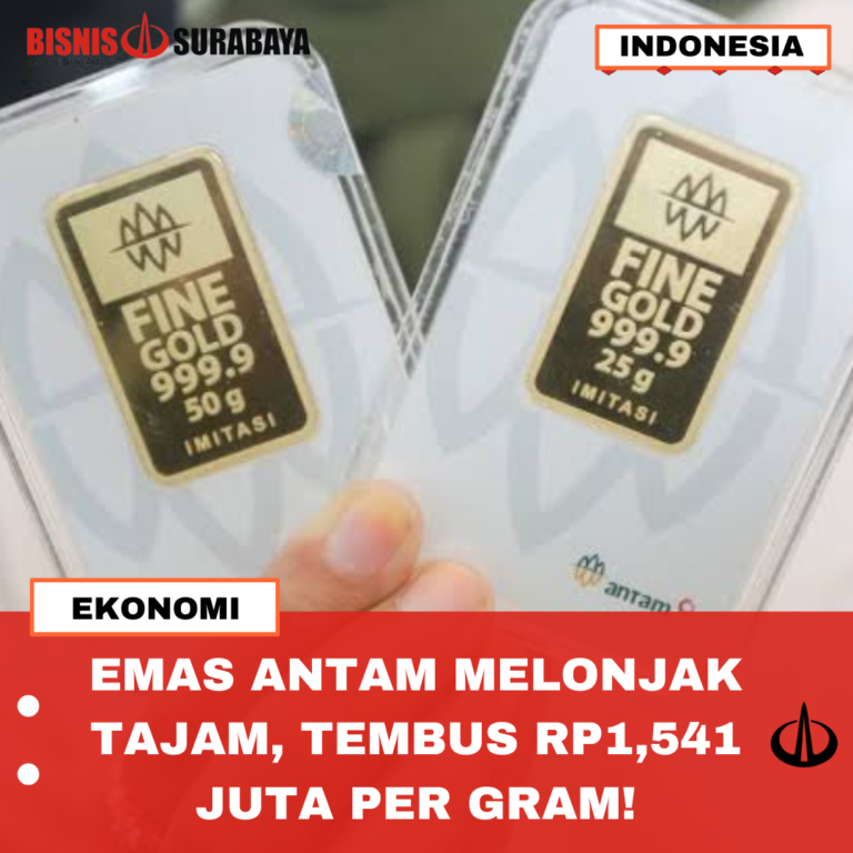 EMAS ANTAM MELONJAK TAJAM, TEMBUS Rp1,541 JUTA PER GRAM!