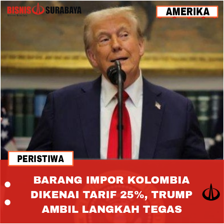 BARANG IMPOR KOLOMBIA DIKENAI TARIF 25%, TRUMP AMBIL LANGKAH TEGAS