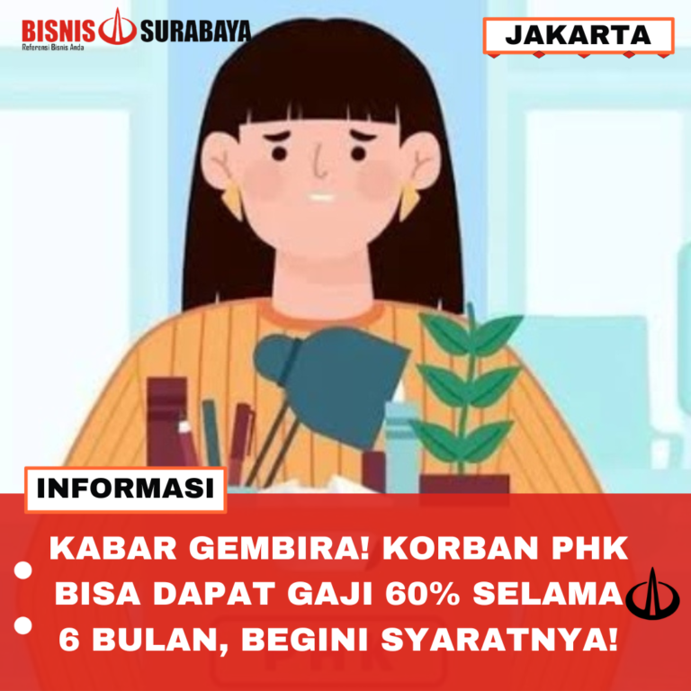 KABAR GEMBIRA! KORBAN PHK BISA DAPET GAJI 60% SELAMA 6 BULAN, BEGINI SYARATNYA