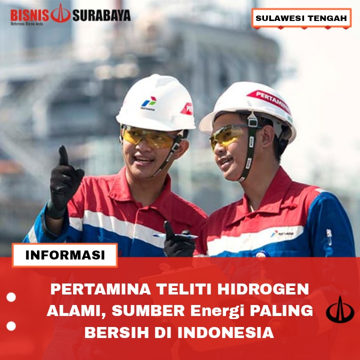 PERTAMINA TELITI HIDROGEN ALAMI, SUMBER ENERGI’ PALING BERSIH DI INDONESIA