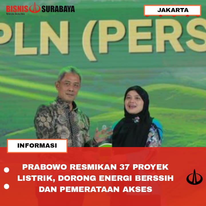 PRABOWO RESMIKAN 37 PROYEK LISTRIK, DORONG ENERGI BERSSIH DAN PEMERATAAN AKSES