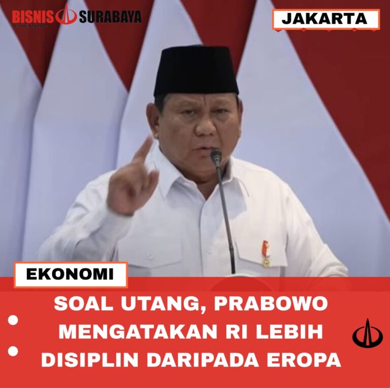 SOAL UTANG, PRABOWO MENGATAKAN RI LEBIH DISIPLIN DARIPADA EROPA