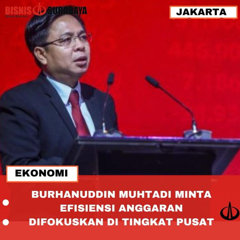 BURHANUDDIN MUHTADI MINTA EFISIENSI ANGGARAN DIFOKUSKAN DI TINGKAT PUSAT